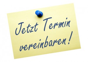 Jetzt Termin vereinbaren !